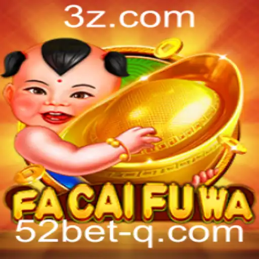 Descubra o Empolgante Mundo de FaCaiFuWa com 52 Bet