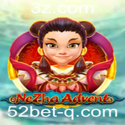 NeZhaAdvent: Mergulhe na Aventura com 52 Bet