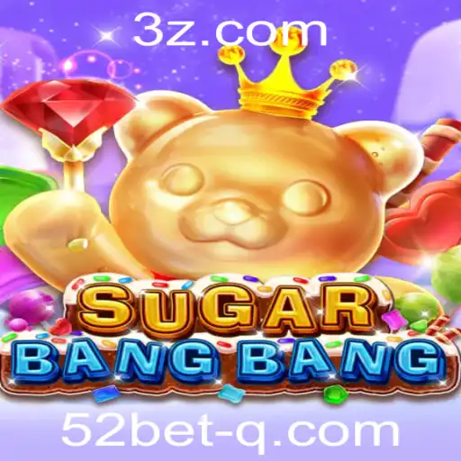 Descubra o Emocionante Mundo de SUGARBANGBANG e a Aposta 52 Bet